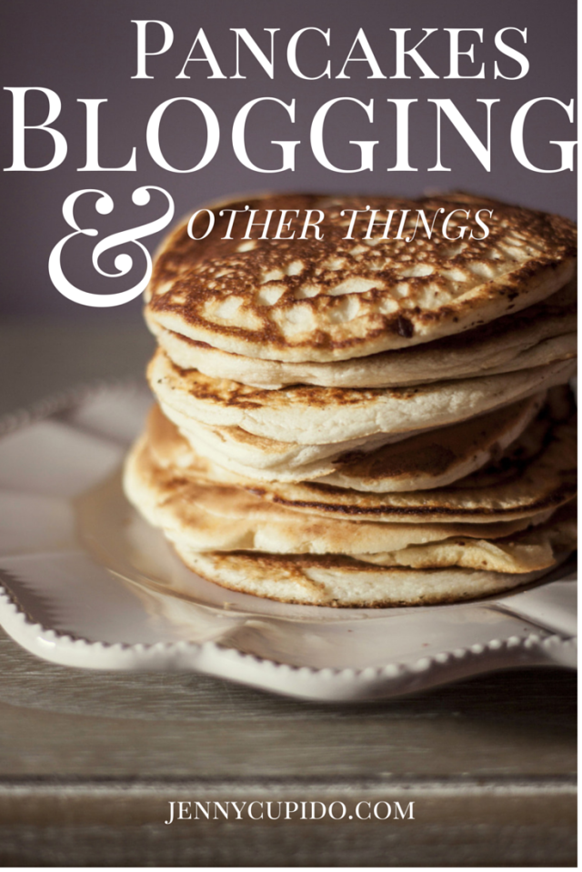 Pancakes, blogging & other things