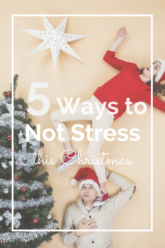 5 ways to not stress this christmas
